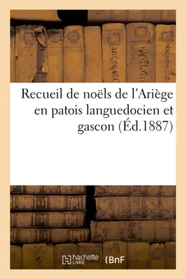 Recueil de noëls de l'Ariège en patois languedocien et gascon (Éd.1887)