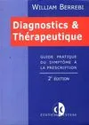 Diagnostics et thérapeutique : Guide pratique du symptôme à la prescription 2ème édition, guide pratique du symptôme à la prescription
