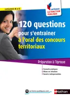 120 questions pour s'entraîner à l'oral des concours territoriaux Catégories B et C - IFP
