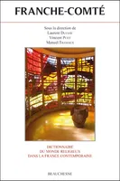 Dictionnaire du monde religieux dans la France contemporaine ., 12, Franche-Comté, Dictionnaire du monde religieux