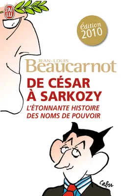 De César à Sarkozy, l'étonnante histoire des noms du pouvoir