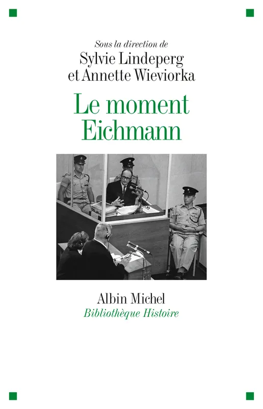 Le Moment Eichmann Annette Wieviorka, Sylvie Lindeperg