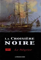 La croisière noire, 2, Le négrier, roman historique