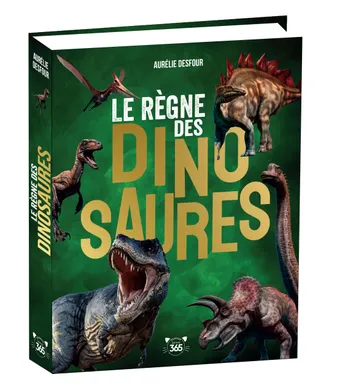 Le Règne des dinosaures - Des tonnes d'infos pour tout savoir sur les dinosaures