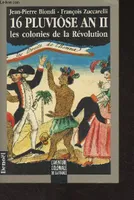 16 Pluviose An II, les colonies de la Révolution, les colonies de la Révolution