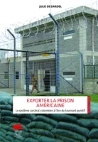 Exporter la prison américaine, Le système carcéral colombien à l’ère du tournant punitif