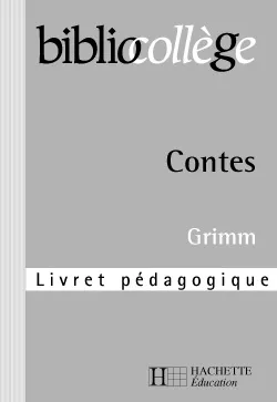 BIBLIOCOLLEGE - Contes de Grimm - Livret pédagogique, livret pédagogique