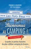 Bienvenue au camping des Flots bleus, Grandes et petites histoires du plus célèbre camping de France