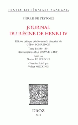 1, Journal du règne de Henri IV. T. I (1589-1591), Transcription ms. fr. 10299 de la bnf