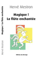 Magique !, "la flûte enchantée"