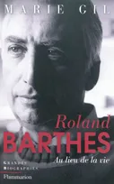 Roland Barthes, Au lieu de la vie