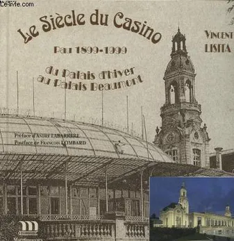 Le siècle du Casino - du Palais d'hiver au Palais Beaumont, du Palais d'hiver au Palais Beaumont