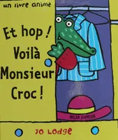 Et hop voilà Monsieur Croc