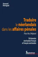 Traduire le néerlandais dans les affaires pénales (Pays-Bas, Belgique), Dictionnaire néerlandais-français et français-néerlandais