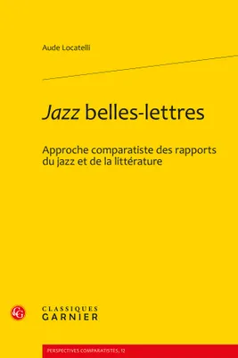 Jazz belles-lettres, Approche comparatiste des rapports du jazz et de la littérature