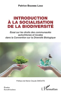 Introduction à la socialisation de la biodiversité, Essai sur les droits des communautés autochtones et locales dans la convention sur la diversité biologique