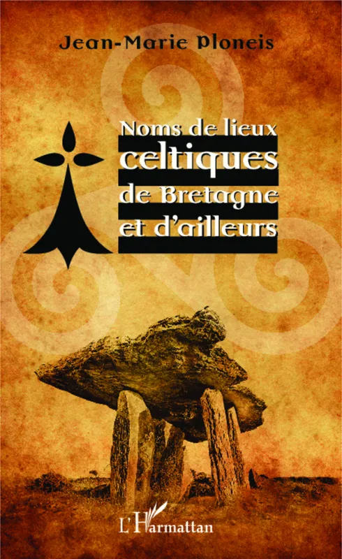 Livres Sciences Humaines et Sociales Anthropologie-Ethnologie Noms de lieux celtiques de Bretagne et d'ailleurs Jean-Marie Plonéis