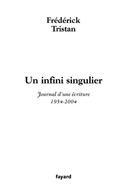 Un infini singulier, Journal d'une écriture (1954-2004)