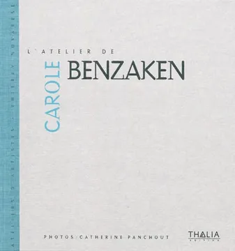 L'atelier de Carole Benzaken: Edition bilingue français-anglais Novarèse, Thierry; Benzaken, Carole and Panchout, Catherine