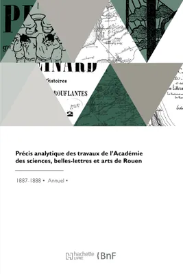 Précis analytique des travaux de l'Académie des sciences, belles-lettres et arts de Rouen