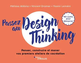 Passez au design thinking, Penser, construire et mener nos premiers ateliers de cocréation