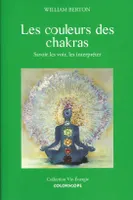 Les couleurs des chakras - Savoir les voir, les interpréter