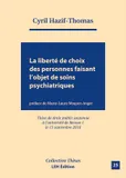 LA LIBERTE DE CHOIX DES PERSONNES FAISANT L'OBJET DE SOINS PSYCHIATRIQUES