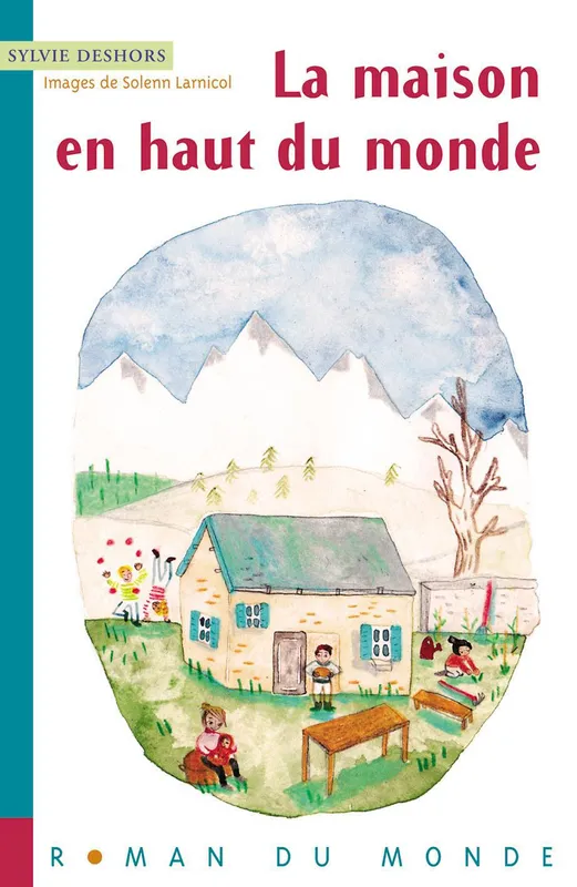 Livres Jeunesse de 6 à 12 ans Romans LA MAISON EN HAUT DU MONDE Sylvie Deshors