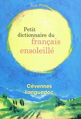 Petit dictionnaire du français ensoleillé - Cévennes Languedoc, Cévennes Languedoc