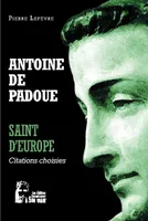 Antoine de Padoue - Saint d'Europe - L5066, Citations choisies