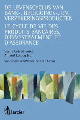 De levenscyclus van bank-, beleggings-, en verzekeringsproducten / Le cycle de vie des ..., levenscyclus van bank, beleggins-,&verzek. prod.