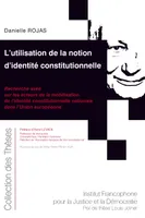 L'utilisation de la notion d'identité constitutionnelle, Recherche axée sur les acteurs de la mobilisation de l'identité constitutionnelle nationale dans l'union européenne
