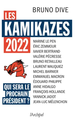 Les kamikases 2022, Qui sera le prochain président ?