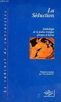La séduction, anthologie de la poésie érotique grecque et latine