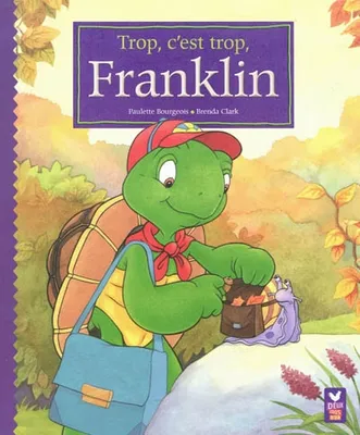 Franklin., trop, c'est trop Franklin!
