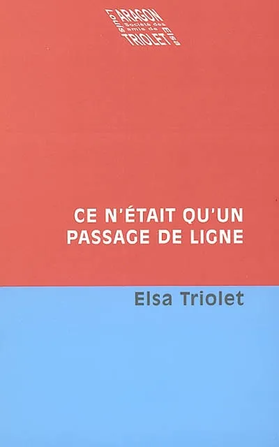 Livres Littérature et Essais littéraires Romans contemporains Francophones CE N'ETAIT QU'UN PASSAGE DE LIGNE Elsa Triolet