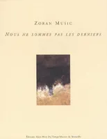 Zoran Music - Nous ne sommes pas les derniers., 