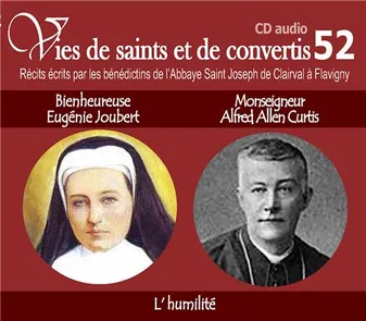 CD - vies de saints et convertis 52 bienheureuse Eugénie Joubert - monseigneur Alfred Allen Curtis - l'humilité - CD352
