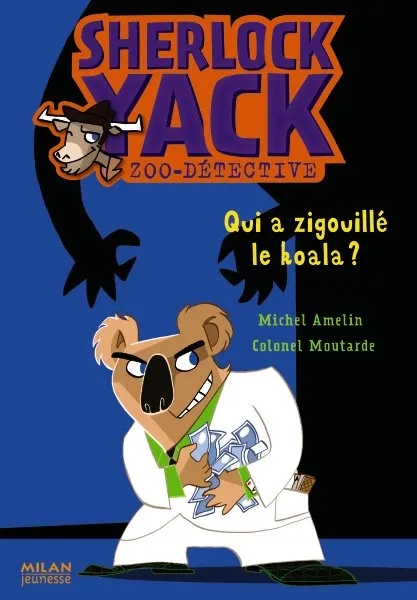 Livres Jeunesse de 6 à 12 ans Premières lectures Sherlock Yack, zoodétective, QUI A ZIGOUILLE LE KOALA ? Michel Amelin