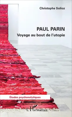 Paul Parin, Voyage au bout de l'utopie
