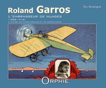 Roland Garros - l'embrasseur de nuages
