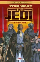 2, Star Wars - L'Ordre Jedi T02, Actes de guerre