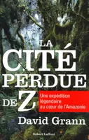 La cité perdue de Z, une expédition légendaire au coeur de l'Amazonie