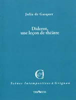 Diderot, une lecon de theatre, d'après la correspondance avec mademoiselle Jodin et madame Riccoboni, comédiennes