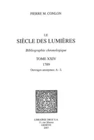 Le Siècle des Lumières : bibliographie chronologique. T. XXIV, 1789, ouvrages anonymes: A-L