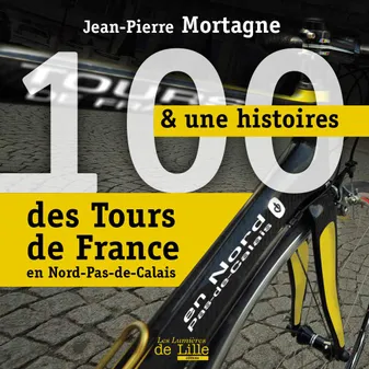 100 & une histoires des Tours de France en Nord-Pas-de-Calais