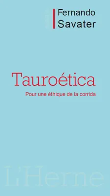 Tauroética / pour une éthique de la corrida