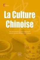 La culture chinoise / l'incroyable richesse d'une civilisation millénaire