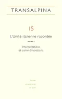 Transalpina, n° 15, L'Unité italienne racontée, vol. I. Interprétations et commémorations