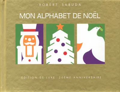 Livres Jeunesse Les tout-petits Albums animés et pop-up Mon alphabet de Noël en pop-up - Edition de luxe 20ème anniversaire Robert Sabuda